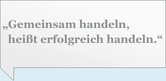 Gemeinsam handeln, heißt erfolgreich handeln.
